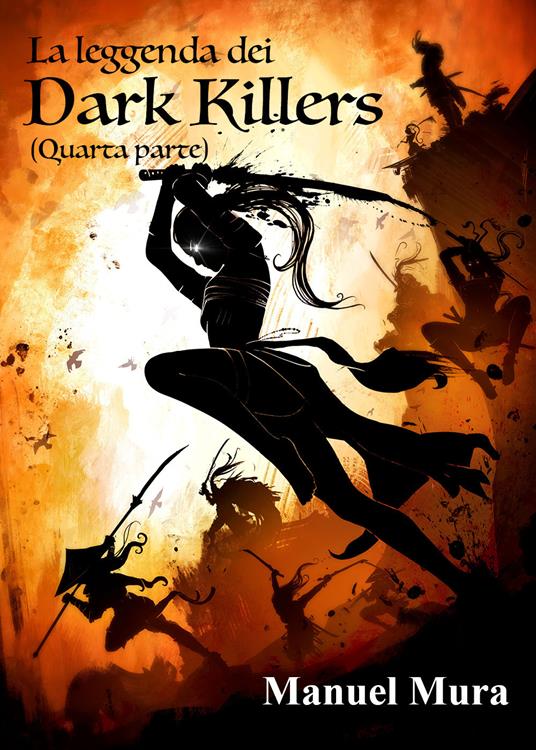 La leggenda dei Dark Killers. Vol. 4 - Manuel Mura - copertina