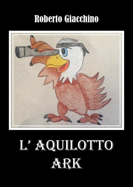 L' aquilotto Ark - Roberto Giacchino - copertina
