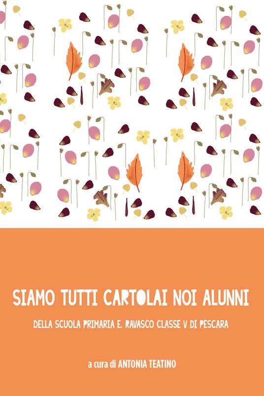 Siamo tutti cartolai noi alunni della Scuola Primaria E. Ravasco Classe V di Pescara - copertina