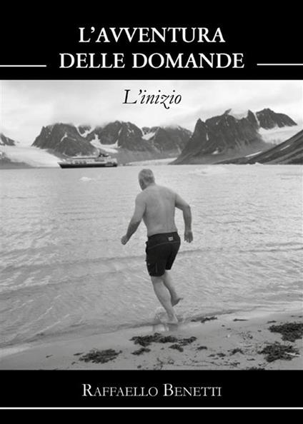 L' avventura delle domande. L'inizio - Raffaello Benetti - ebook