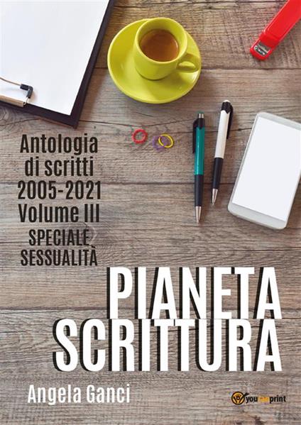 Pianeta scrittura. Antologia di scritti. Vol. 3 - Angela Ganci - ebook