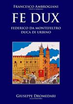 Fe Dux. Federico da Montefeltro duca di Urbino