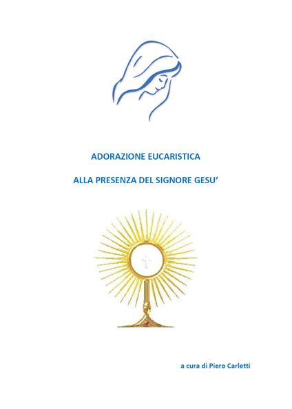 Adorazione eucaristica alla presenza del signore Gesù - Piero Carletti - copertina