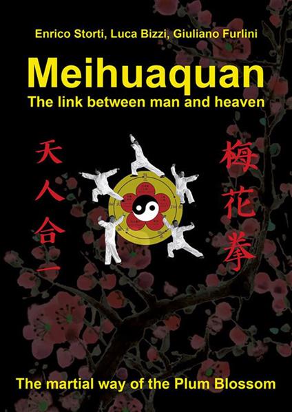 Meihuaquan The Link Between Man and Heaven - Luca Bizzi,Giuliano Furlini,Enrico Storti - ebook