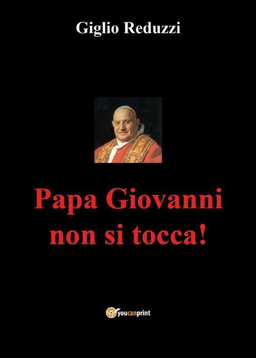 Papa Giovanni non si tocca! - Giglio Reduzzi - ebook