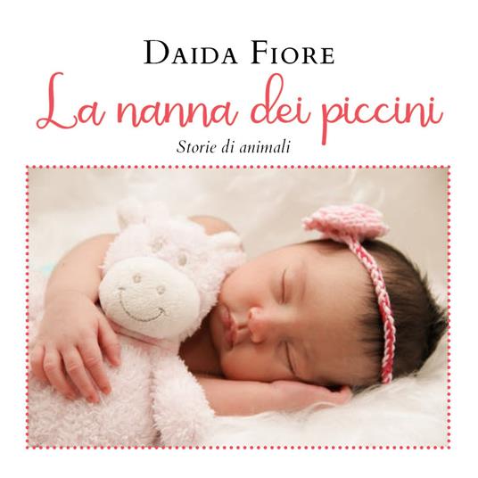 La nanna dei piccini. Storie di animali - Daida Fiore - copertina