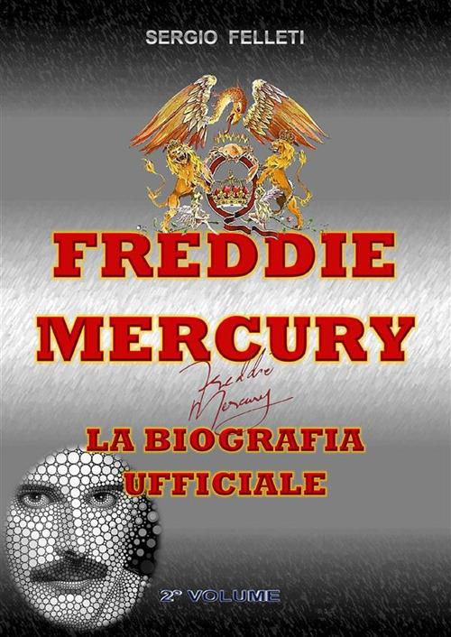 Freddie Mercury. Vol. 2 - Sergio Felleti - ebook