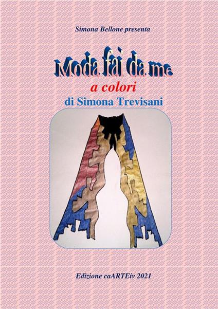 Moda fai da me a colori. Ediz. illustrata - Simona Trevisani,Simona Bellone - ebook