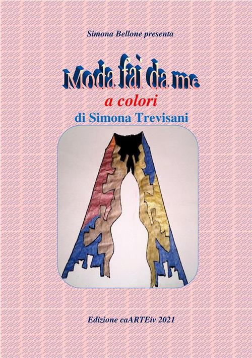 Moda fai da me a colori. Ediz. illustrata - Simona Trevisani,Simona Bellone - ebook