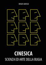 Cinesica: scienza ed arte della bugia. Esperienze ed esempi di presentazione di effetti di mentalismo