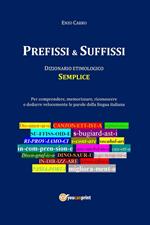 Prefissi & suffissi. Dizionario etimologico semplice