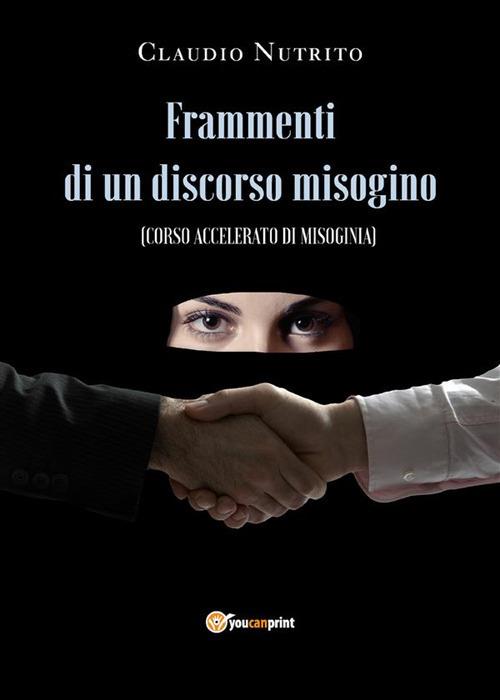 Frammenti di un discorso misogino - Claudio Nutrito - ebook