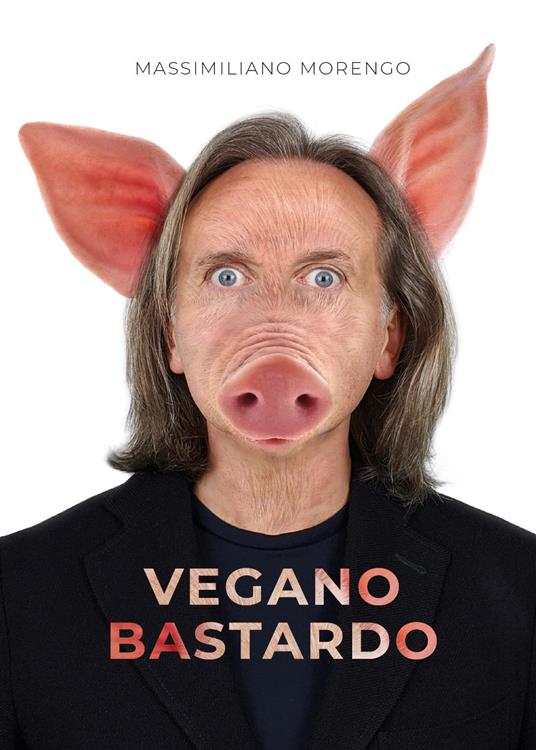 Vegano bastardo - Massimiliano Morengo - copertina