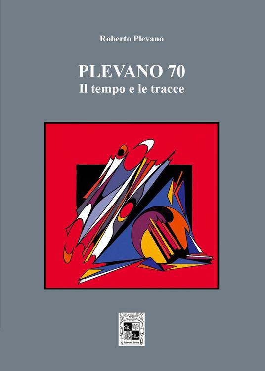 Plevano 70, il tempo e le tracce - Roberto Plevano - copertina