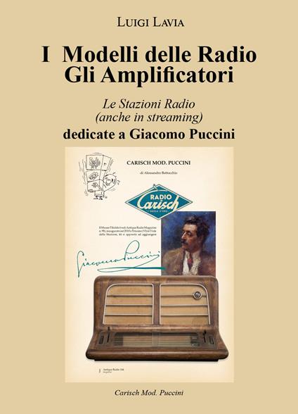I modelli delle radio. Gli amplificatori. Le stazioni radio (anche in streaming) dedicate a Giacomo Puccini - Luigi Lavia - copertina