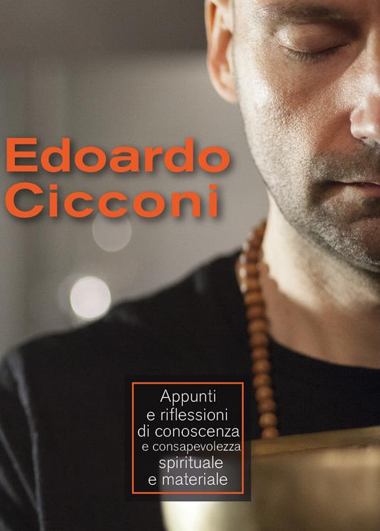 Appunti e riflessioni di conoscenza e consapevolezza spirituale e materiale - Edoardo Cicconi - copertina
