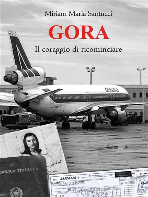 Gora. Il coraggio di ricominciare - Miriam Maria Santucci - ebook