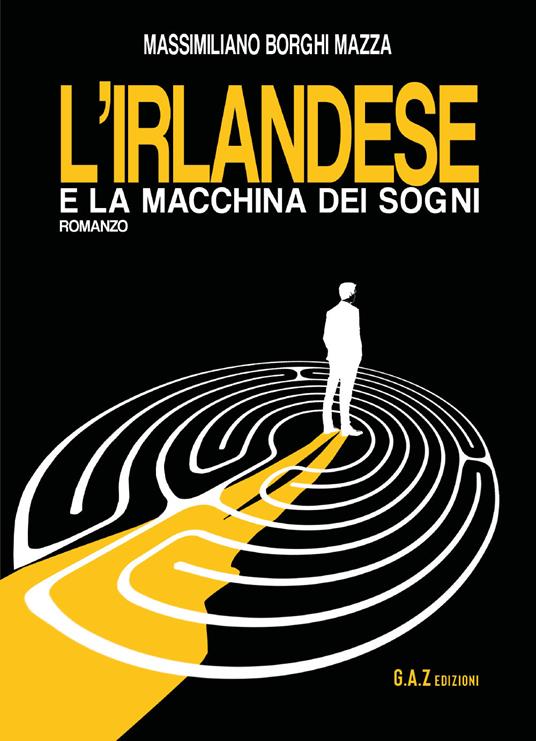 L' irlandese e la macchina dei sogni - Massimiliano Borghi Mazza - copertina