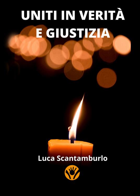 Uniti in verità e giustizia - Luca Scantamburlo - copertina
