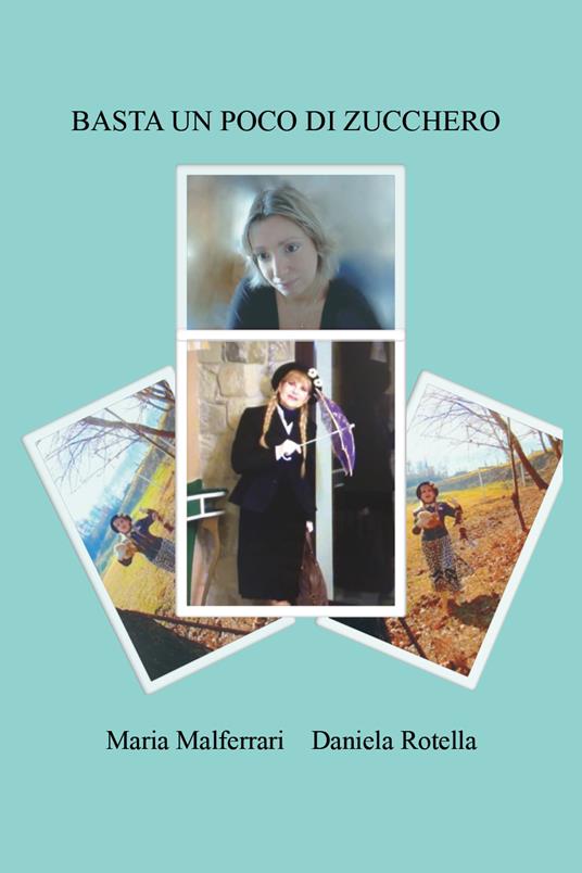 Basta un poco di zucchero - Maria Malferrari,Daniela Rotella - copertina