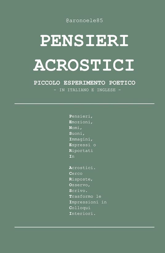 Pensieri acrostici. Piccolo esperimento poetico. Ediz. italiana e inglese - @aronoele85 - copertina