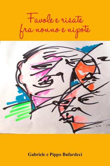 Favole e risate fra nonno e nipote - Gabriele Bufardeci,Pippo Bufardeci - copertina