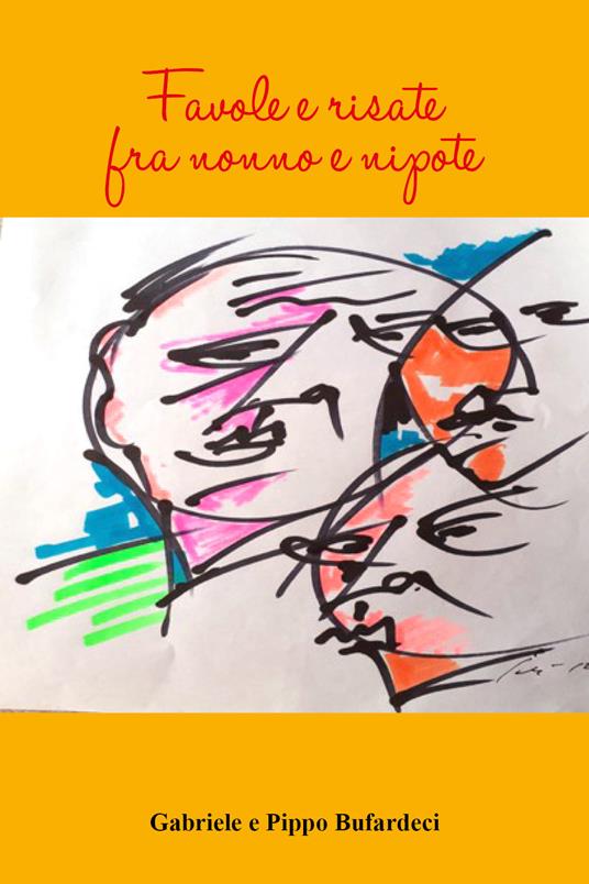 Favole e risate fra nonno e nipote - Gabriele Bufardeci,Pippo Bufardeci - copertina