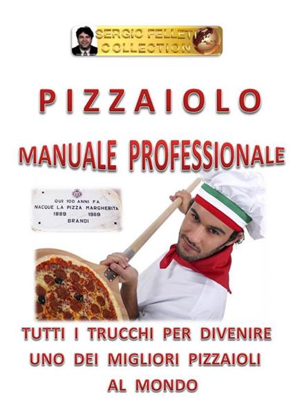 Pizzaiolo. Manuale professionale - Sergio Felleti - ebook