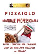 Pizzaiolo. Manuale professionale