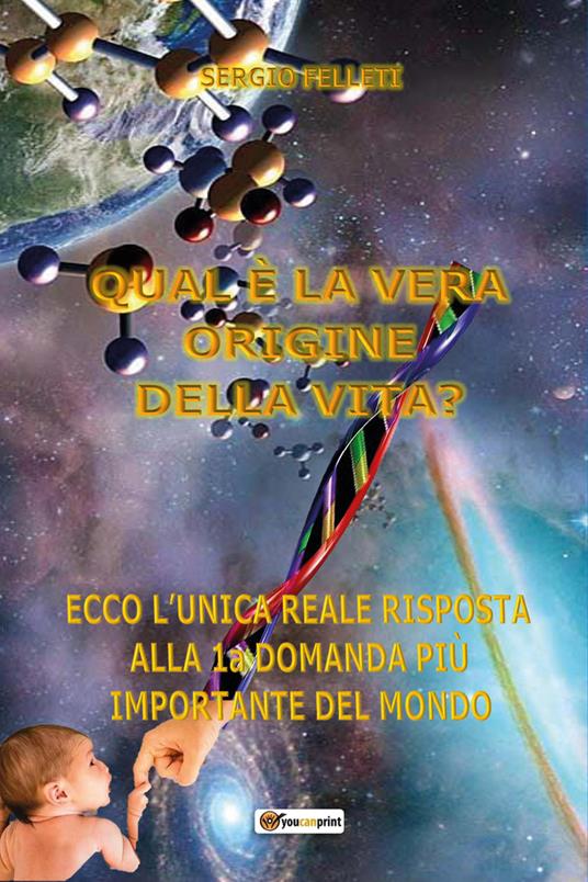 Qual è la vera origine della vita? - Sergio Felleti - copertina