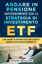 Andare in pensione anticipatamente con la strategia di investimento ETF