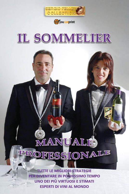 Il sommelier. Manuale professionale - Sergio Felleti - copertina