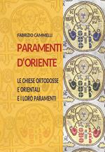 Paramenti d'Oriente. Le chiese ortodosse e orientali e i loro paramenti