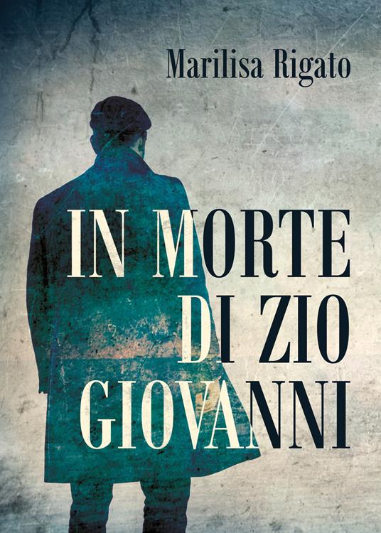 In morte di zio Giovanni - Marilisa Rigato - copertina