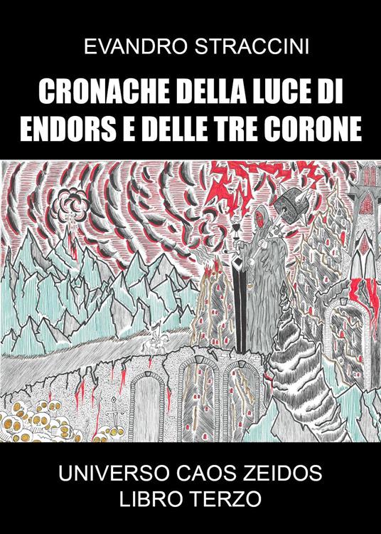 Caos Zeidos. Cronache della luce di Endors e delle Tre Corone. Libro terzo - Evandro Straccini - copertina