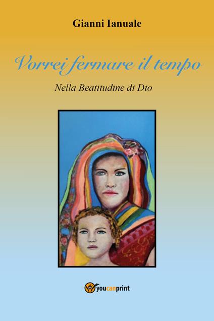 Vorrei fermare il tempo - Gianni Ianuale - copertina