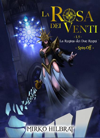 La regina dei due regni. La rosa dei venti 1.5 - Mirko Hilbrat - copertina