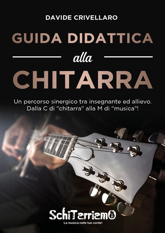 Guida didattica alla chitarra. Un percorso sinergico tra insegnante ed allievo - Davide Crivellaro - copertina