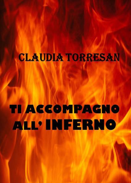 Ti accompagno all'inferno - Claudia Torresan - copertina