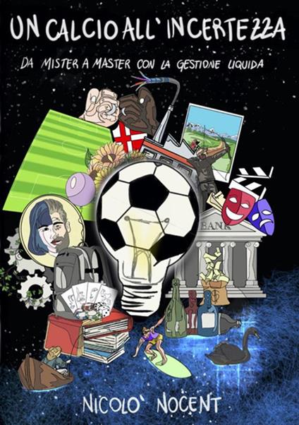 Un calcio all'incertezza. Da mister a master con la gestione liquida - Nicolò Nocent - ebook