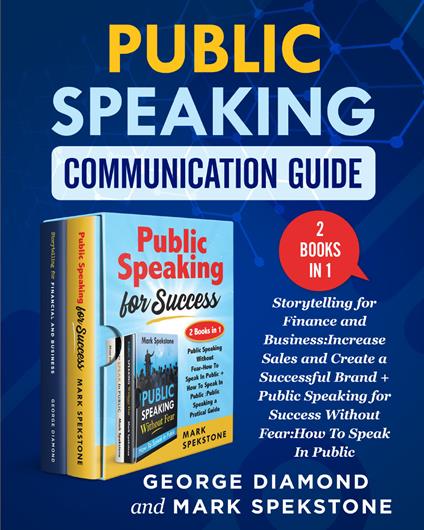 Public Speaking Communication Guide (2 books in 1) - George Diamond,Mark Spekstone - copertina