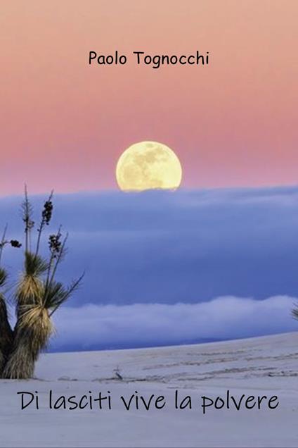 Di lasciti vive la polvere - Paolo Tognocchi - copertina