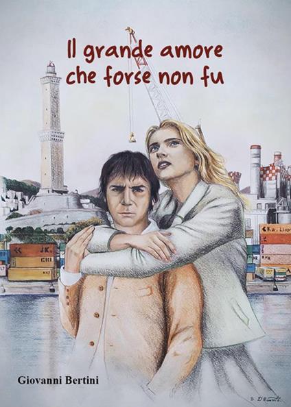 Il grande amore che forse non fu - Giovanni Bertini - ebook
