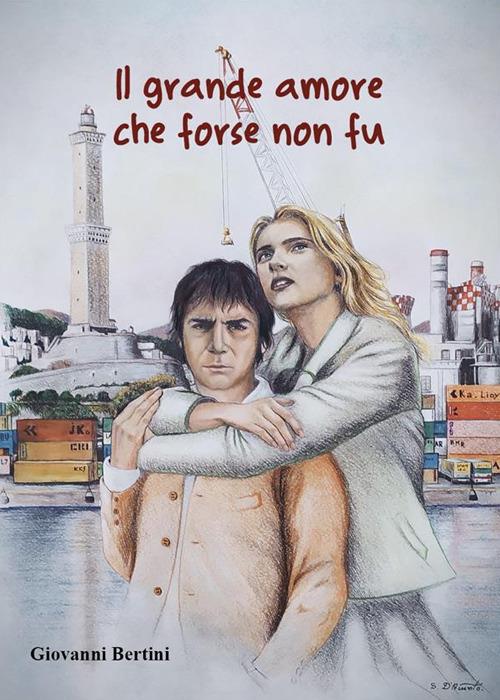 Il grande amore che forse non fu - Giovanni Bertini - ebook