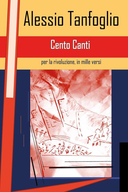 Cento canti per la rivoluzione, in mille versi - Alessio Tanfoglio - copertina
