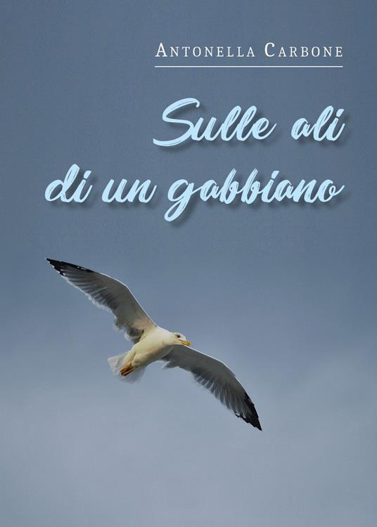 Sulle ali di un gabbiano - Antonella Carbone - copertina