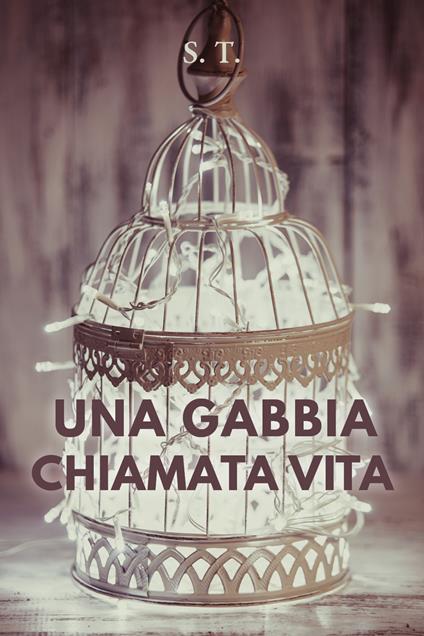 Una gabbia chiamata vita - S.T. - copertina
