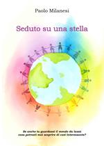 Seduto su una stella. Posizionato in un angolo del cielo osservo il destino dell'umanità