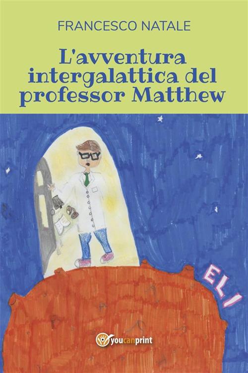 L' avventura intergalattica del professor Matthew - Francesco Natale - ebook