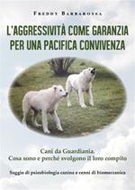 L' aggressività come garanzia per una pacifica convivenza. Saggio di psicobiologia canina e cenni di biomeccanica